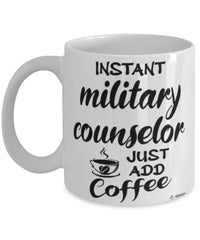 Funny Military Counselor Mug Instant Military Counselor Just Add Coffee Cup White