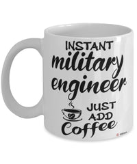 Funny Military Engineer Mug Instant Military Engineer Just Add Coffee Cup White