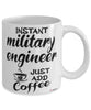 Funny Military Engineer Mug Instant Military Engineer Just Add Coffee Cup White