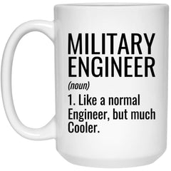 Funny Military Engineer Mug Like A Normal Engineer But Much Cooler Coffee Cup 15oz White 21504