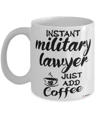 Funny Military Lawyer Mug Instant Military Lawyer Just Add Coffee Cup White