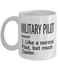 Funny Military Pilot Mug Like A Normal Pilot But Much Cooler Coffee Cup 11oz 15oz White