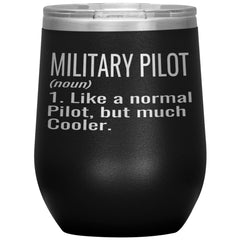 Funny Military Pilot Wine Glass Like A Normal Pilot But Much Cooler 12oz Stainless Steel Laser Etched