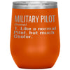 Funny Military Pilot Wine Glass Like A Normal Pilot But Much Cooler 12oz Stainless Steel Laser Etched