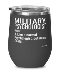Funny Military Psychologist Wine Glass Like A Normal Psychologist But Much Cooler 12oz Stainless Steel Black
