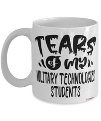 Funny Military Technologies Professor Teacher Mug Tears Of My Military Technologies Students Coffee Cup White
