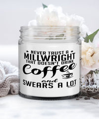 Funny Millwright Candle Never Trust A Millwright That Doesn't Drink Coffee and Swears A Lot 9oz Vanilla Scented Candles Soy Wax