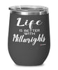 Funny Millwright Wine Glass Life Is Better With Millwrights 12oz Stainless Steel Black