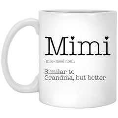 Funny Mimi Mug Mee Mee Noun Similar To Grandma But Better Coffee Cup 11oz White XP8434