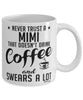 Funny Mimi Mug Never Trust A Mimi That Doesn't Drink Coffee and Swears A Lot Coffee Cup 11oz 15oz White
