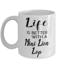 Funny Mini Lion Lop Rabbit Mug Life Is Better With A Mini Lion Lop Coffee Cup 11oz 15oz White
