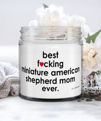 Funny Miniature American Shepherd Dog Candle B3st F-cking Miniature American Shepherd Mom Ever 9oz Vanilla Scented Candles Soy Wax