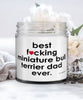 Funny Miniature Bull Terrier Dog Candle B3st F-cking Miniature Bull Terrier Dad Ever 9oz Vanilla Scented Candles Soy Wax