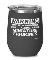 Funny Miniature Figurines Wine Glass Warning May Spontaneously Start Talking About Miniature Figurines 12oz Stainless Steel Black