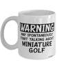 Funny Miniature Golf Mug Warning May Spontaneously Start Talking About Miniature Golf Coffee Cup White