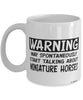 Funny Miniature Horse Mug Warning May Spontaneously Start Talking About Miniature Horses Coffee Cup White