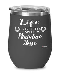 Funny Miniature Horse Wine Glass Life Is Better With A Miniature Horse 12oz Stainless Steel Black