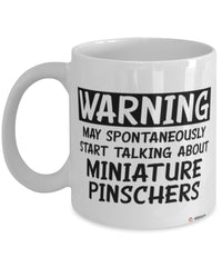 Funny Miniature Pinscher Mug Warning May Spontaneously Start Talking About Miniature Pinschers Coffee Cup White