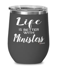 Funny Minister Wine Glass Life Is Better With Ministers 12oz Stainless Steel Black