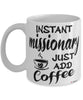 Funny Missionary Mug Instant Missionary Just Add Coffee Cup White