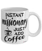 Funny Missionary Mug Instant Missionary Just Add Coffee Cup White