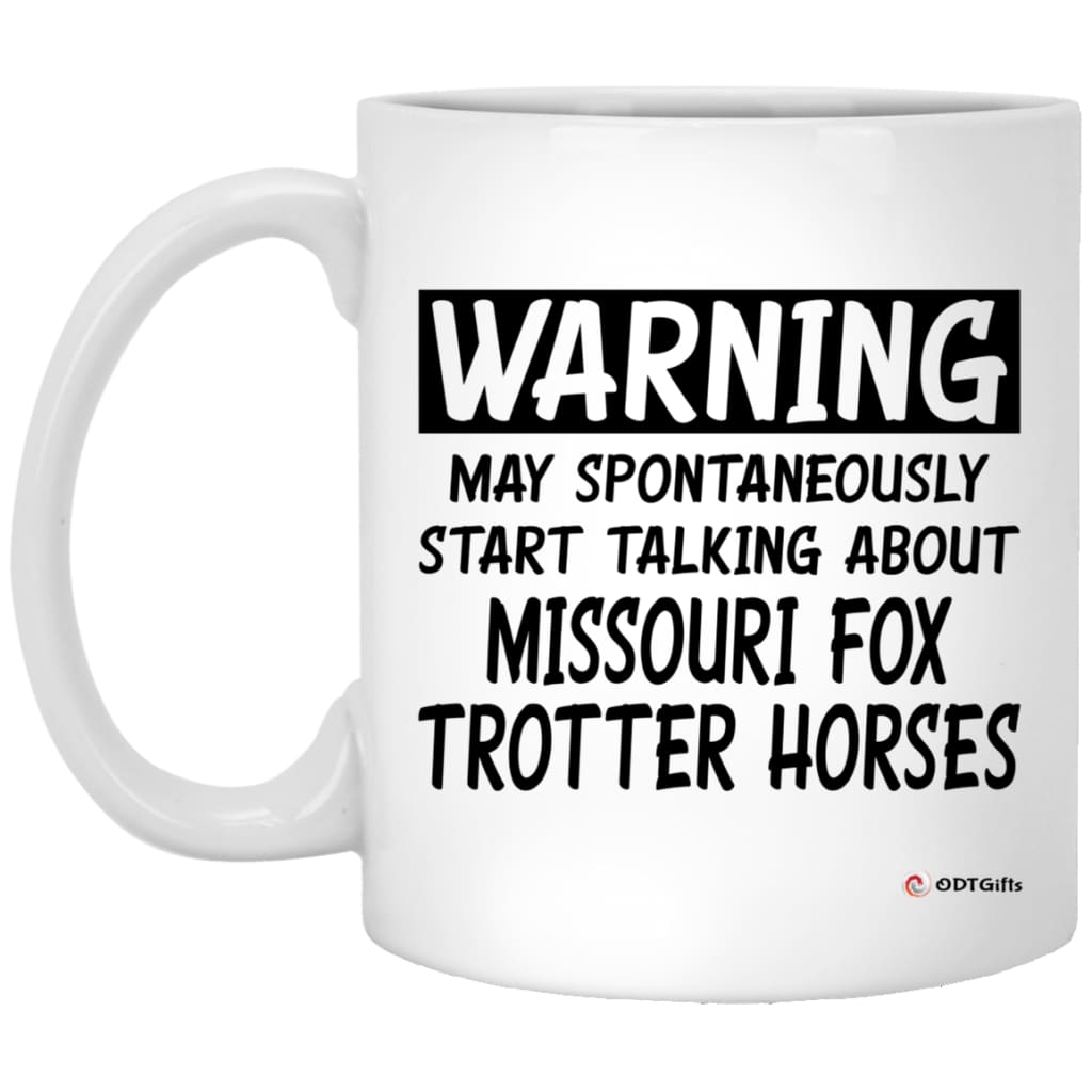 Funny Missouri Fox Trotter Horse Mug May Spontaneously Start Talking About Missouri Fox Trotter Horses Coffee Cup 11oz  White XP8434