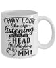 Funny Mixed Martial Arts Mug I May Look Like I'm Listening But In My Head I'm Thinking About MMA Coffee Cup White