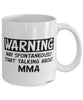 Funny Mixed Martial Arts Mug Warning May Spontaneously Start Talking About MMA Coffee Cup White