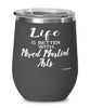 Funny Mixed Martial Arts Wine Glass Life Is Better With Mixed Martial Arts 12oz Stainless Steel Black