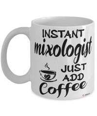 Funny Mixologist Mug Instant Mixologist Just Add Coffee Cup White