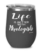 Funny Mixologist Wine Glass Life Is Better With Mixologists 12oz Stainless Steel Black