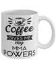 Funny MMA Fighter Mug Coffee Gives Me My MMA Powers Coffee Cup 11oz 15oz White