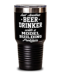 Funny Model Builder Tumbler Just Another Beer Drinker With A Model Building Problem 30oz Stainless Steel Black