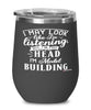 Funny Model Building Wine Glass I May Look Like I'm Listening But In My Head I'm Model Building 12oz Stainless Steel Black