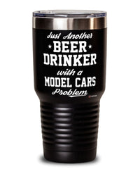 Funny Model Cars Tumbler Just Another Beer Drinker With A Model Cars Problem 30oz Stainless Steel Black