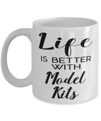 Funny Model Kits Mug Life Is Better With Model Kits Coffee Cup 11oz 15oz White