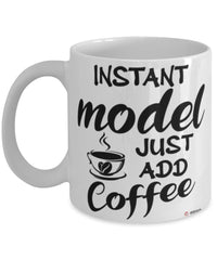 Funny Model Mug Instant Model Just Add Coffee Cup White