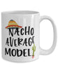 Funny Model Mug Nacho Average Model Coffee Cup 15oz White