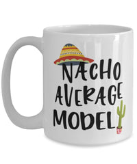 Funny Model Mug Nacho Average Model Coffee Cup 15oz White