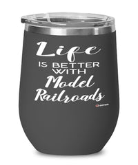 Funny Model Railroads Wine Glass Life Is Better With Model Railroads 12oz Stainless Steel Black