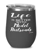 Funny Model Railroads Wine Glass Life Is Better With Model Railroads 12oz Stainless Steel Black