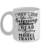 Funny Model Trains Mug I May Look Like I'm Listening But In My Head I'm Thinking About Model Trains Coffee Cup White