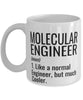 Funny Molecular Engineer Mug Like A Normal Engineer But Much Cooler Coffee Cup 11oz 15oz White