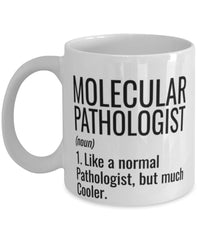 Funny Molecular Pathologist Mug Like A Normal Pathologist But Much Cooler Coffee Cup 11oz 15oz White