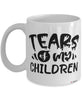 Funny Mom Dad Mug Tears Of My Children Coffee Cup White