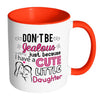 Funny Mom Daughter Mug Dont Be Jealous White 11oz Accent Coffee Mugs