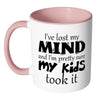 Funny Mom Mug I've Lost My Mind And I'm White 11oz Accent Coffee Mugs