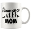 Funny Mom Mug The Evolution Of Mom 11oz White Coffee Mugs