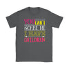 Funny Mom Shirt You Cant Scare Me I Have Children Gildan Womens T-Shirt