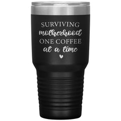 Funny Mom Tumbler Surviving Motherhood One Coffee At A Time Laser Etched 30oz Stainless Steel Tumbler